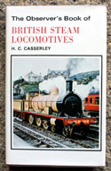 The Observers Book of British Steam <br>Locomotives